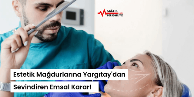 Estetik Mağdurlarına Yargıtay'dan Sevindiren Emsal Karar!