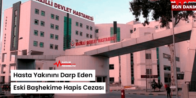 Hasta Yakınını Darp Eden Eski Başhekime Hapis Cezası