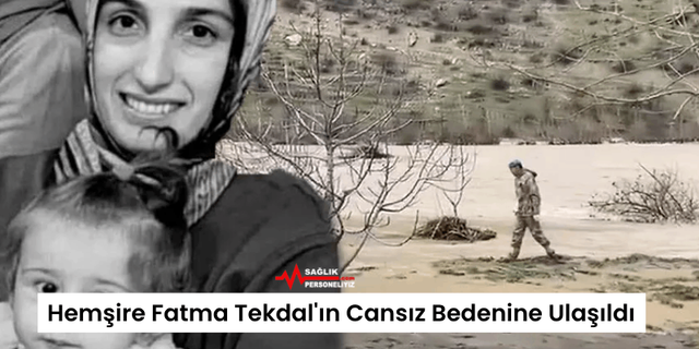 Hemşire Fatma Tekdal'ın Cansız Bedenine Ulaşıldı