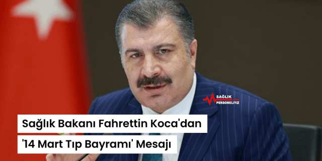 Sağlık Bakanı Fahrettin Koca'dan '14 Mart Tıp Bayramı' Mesajı