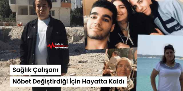 Sağlık Çalışanı Nöbet Değiştirdiği İçin Hayatta Kaldı
