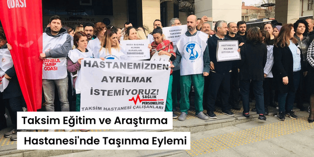 Taksim Eğitim ve Araştırma Hastanesi'nde Taşınma Eylemi