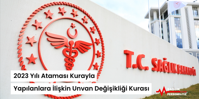 2023 Yılı Ataması Kurayla Yapılanlara İlişkin Unvan Değişikliği Kurası