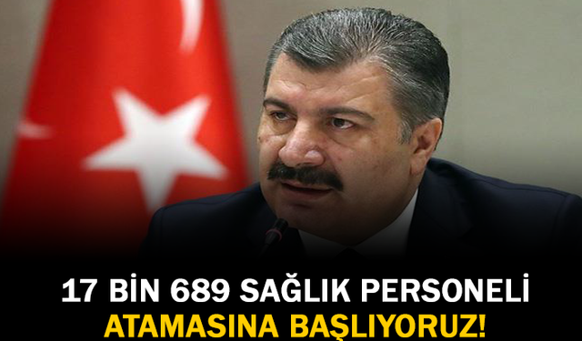 17 Bin 689 Sağlık Personeli Atamasına Başlıyoruz!