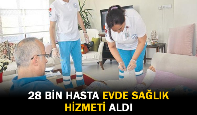 28 Bin Hasta Evde Sağlık Hizmeti Aldı