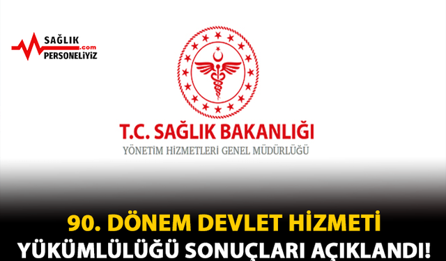 90. Dönem Devlet Hizmeti Yükümlülüğü Sonuçları Açıklandı!