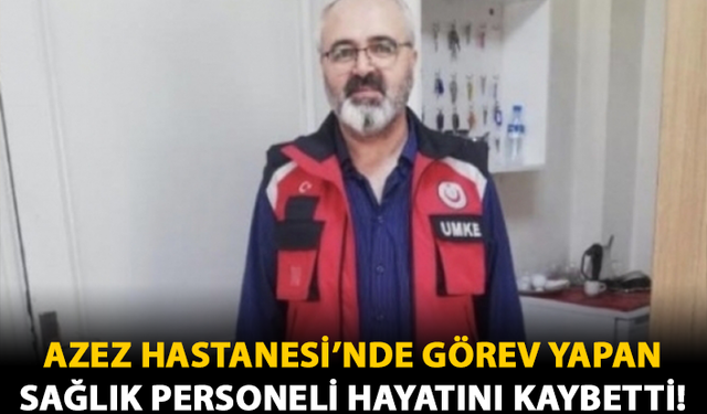 Azez Hastanesi'nde Görev Yapan Sağlık Personeli Hayatını Kaybetti