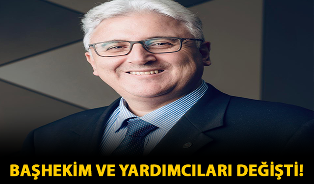 Başhekim ve Yardımcıları Değişti!