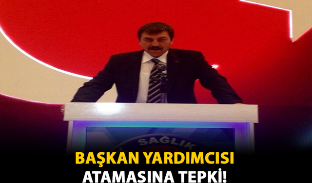 Başkan Yardımcısı Atamasına Tepki!