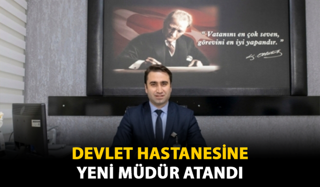 Devlet Hastanesine Yeni Müdür Atandı