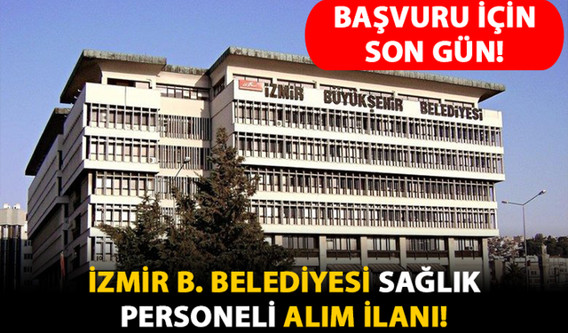 İzmir B. Belediyesi Sağlık Personeli Alım İlanı