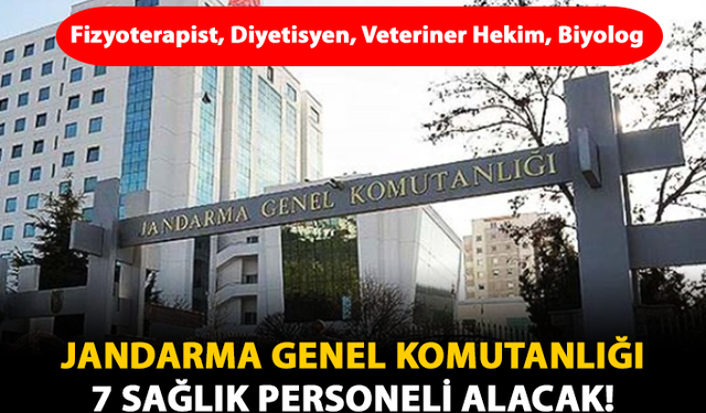 Jandarma Genel Komutanlığı 7 Sağlık Personeli Alacak!