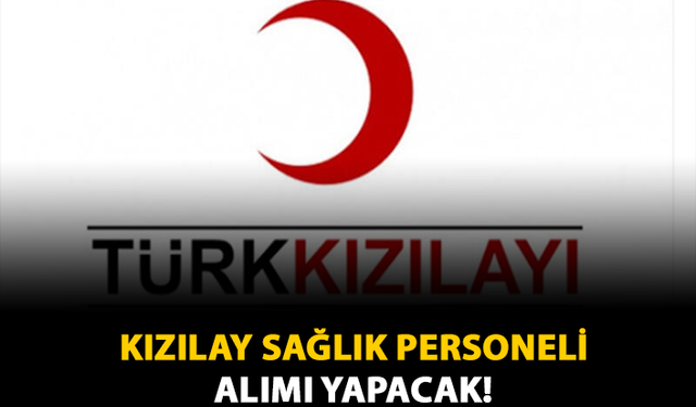 Kızılay Sağlık Personeli Alımı Yapacak!