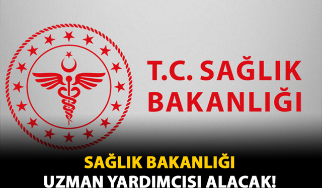 Sağlık Bakanlığı Uzman Yardımcısı Alacak!