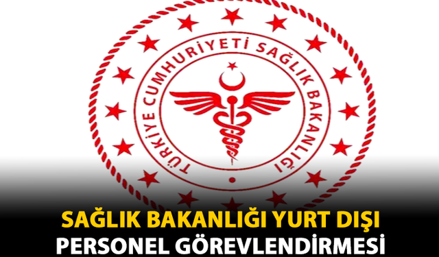 Sağlık Bakanlığı Yurt Dışı Personel Görevlendirmesi