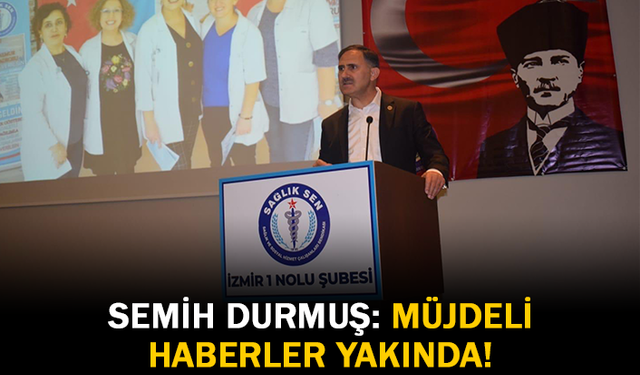 Semih Durmuş: Müjdeli Haber Yakında