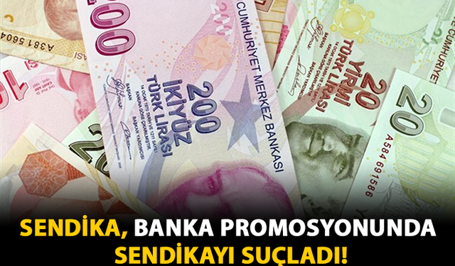 Sendika, Banka Promosyonunda Sendikayı Suçladı!