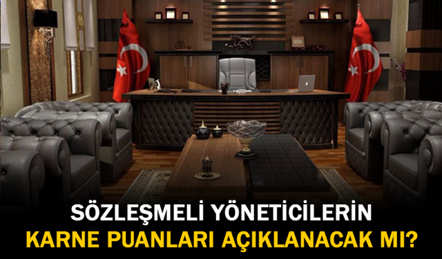 Sözleşmeli Yöneticilerin Karne Puanları Açıklanacak Mı?