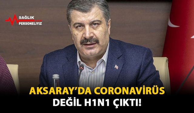 Aksaray'da Coronavirüs Değil H1N1 Çıktı!