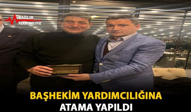 Başhekim Yardımcılığına Atama Yapıldı