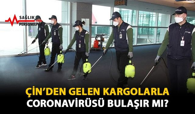 Çin'den Gelen Kargolarla Coronavirüsü Bulaşır Mı?