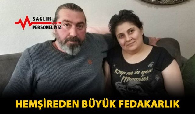 Hemşireden Büyük Fedakarlık