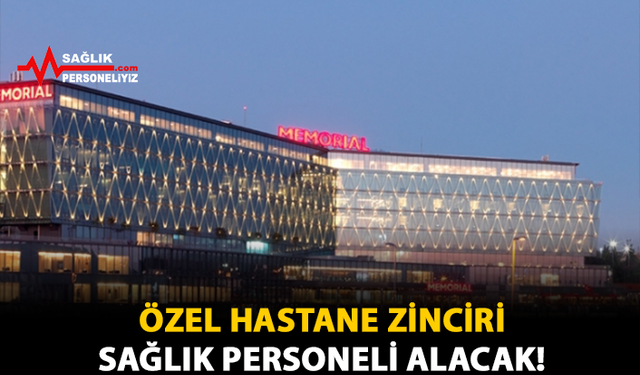 Özel Hastane Zinciri Sağlık Personeli Alacak!