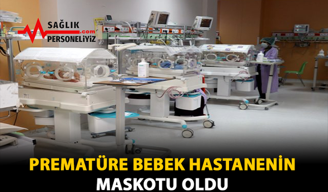 Prematüre Bebek Hastanenin Maskotu Oldu