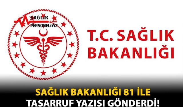 Sağlık Bakanlığı 81 İle Tasarruf Yazısı Gönderdi!