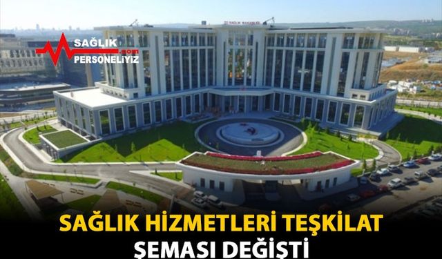 Sağlık Hizmetleri Teşkilat Şeması Değişti