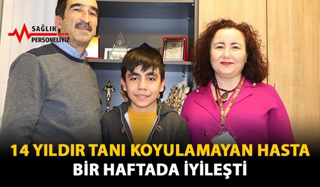 14 Yıldır Tanı Koyulamayan Hasta Bir Haftada İyileşti