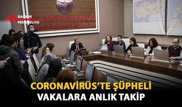 Coronavirüs'te Şüpheli Vakalara Anlık Takip