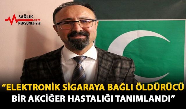 "Elektronik Sigaraya Bağlı Öldürücü Bir Akciğer Hastalığı Tanımlandı"