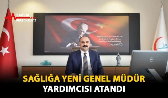 Sağlığa Yeni Genel Müdür Yardımcısı Atandı