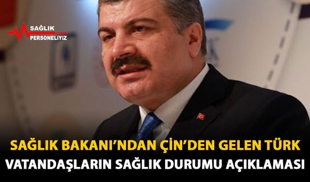 Sağlık Bakanı'ndan Çin'den Gelen Türk Vatandaşların Sağlık Durumu Açıklaması