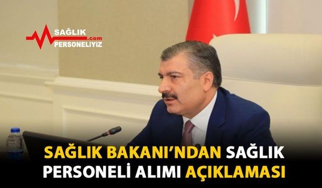 Sağlık Bakanı'ndan Sağlık Personeli Alımı Açıklaması