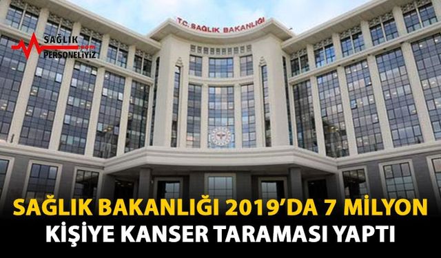 Sağlık Bakanlığı 2019'da 7 Milyon Kişiye Kanser Taraması Yaptı