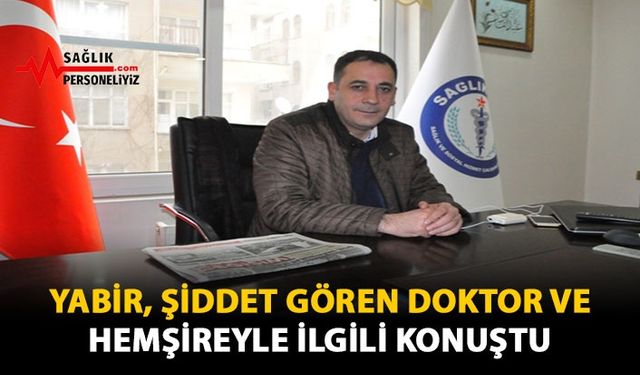 Yabir, Şiddet Gören Doktor ve Hemşireyle İlgili Konuştu!