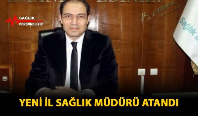 Yeni İl Sağlık Müdürü Atandı