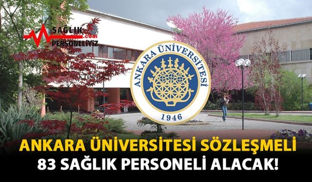 Ankara Üniversitesi Sözleşmeli 83 Sağlık Personeli Alacak!