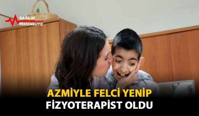 Azmiyle Felci Yenip Fizyoterapist Oldu