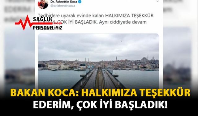 Bakan Koca: Halkımıza Teşekkür Ederim, Çok İyi Başladık!