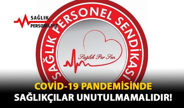 Covid-19 Pandemisinde Sağlıkçılar Unutulmamalıdır!