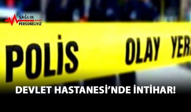 Devlet Hastanesinde İntihar!