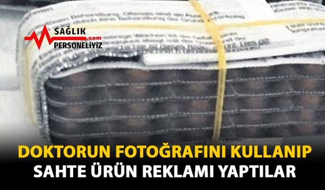 Doktorun Fotoğrafını Kullanıp Sahte Ürün Reklamı Yaptılar