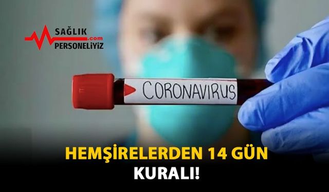 Hemşirelerden 14 Gün Kuralı!