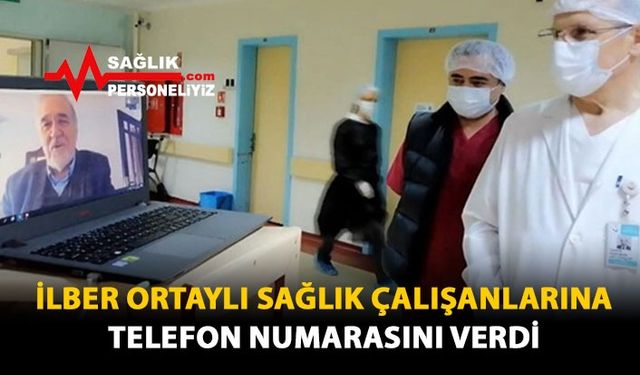 İlber Ortaylı Sağlık Çalışanlarına Telefon Numarasını Verdi