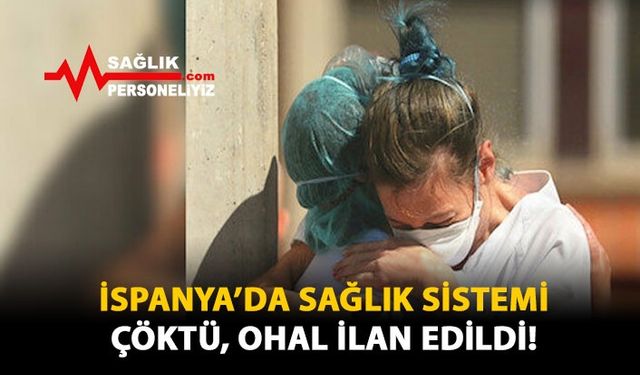 İspanya'da Sağlık Sistemi Çöktü, OHAL İlan Edildi