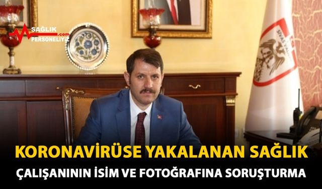 Koronavirüse Yakalanan Sağlık Çalışanının İsim ve Fotoğrafına Soruşturma