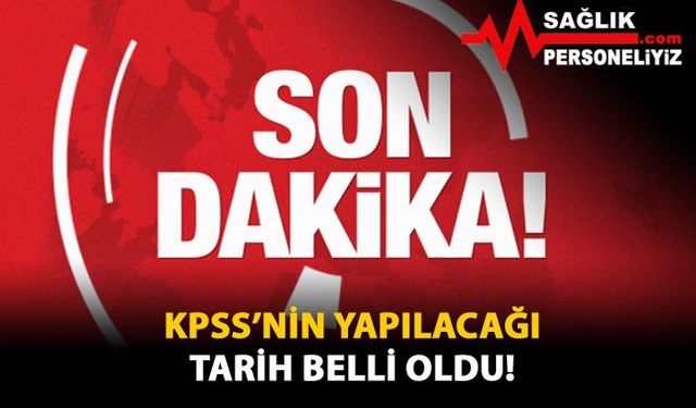 KPSS'nin Yapılacağı Tarih Belli Oldu!